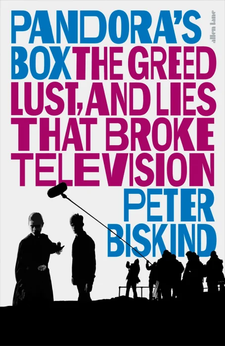 Pandora's Box: The Greed&#44; Lust&#44; and Lies That Broke Television&#44; UK Edition