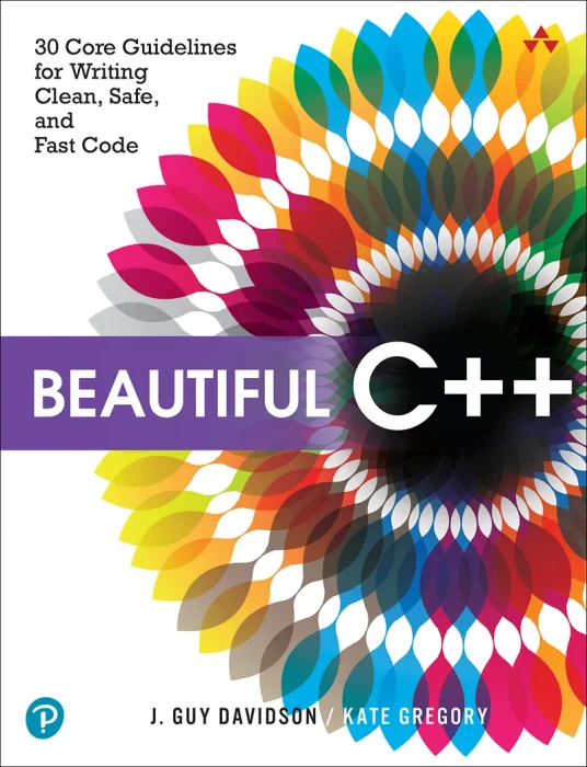 Beautiful C++: 30 Core Guidelines for Writing Clean&#44; Safe&#44; and Fast Code