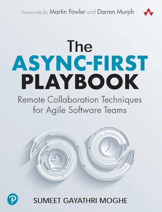 The Async-First Playbook: Remote Collaboration Techniques for Agile Software Teams