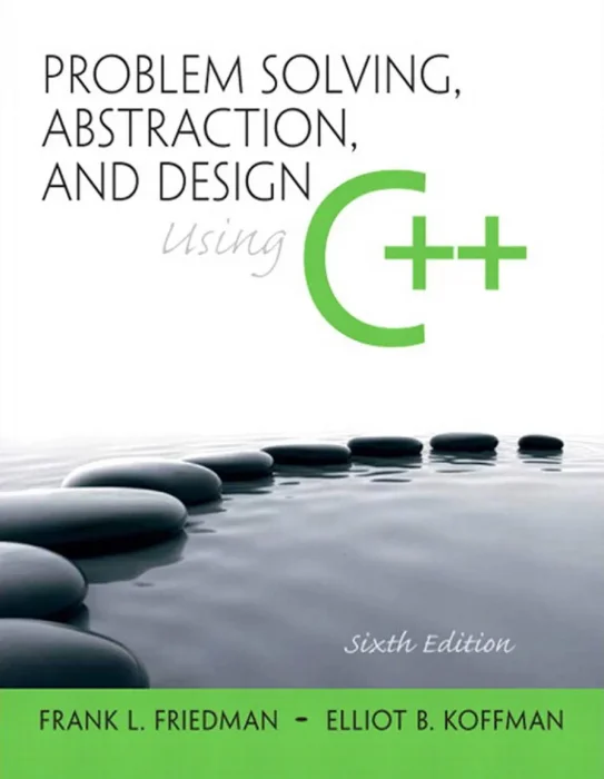Problem Solving&#44; Abstraction&#44; and Design using C++&#44; 6th Edition