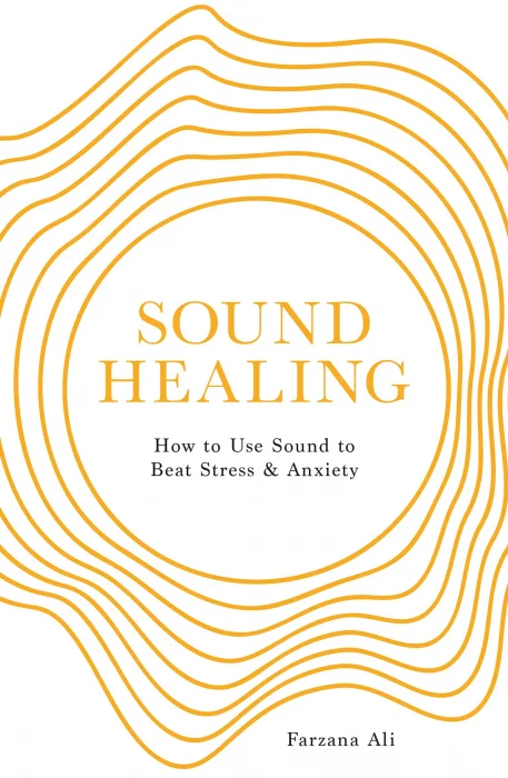 Sound Healing: How to Use Sound to Beat Stress and Anxiety