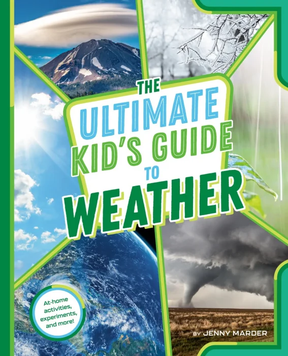 The Ultimate Kid's Guide to Weather: At-Home Activities&#44; Experiments&#44; and More! (The Ultimate Kid's Guide to...)