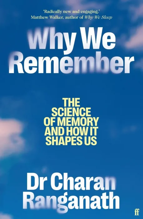 Why We Remember: The Science of Memory and How It Shapes Us