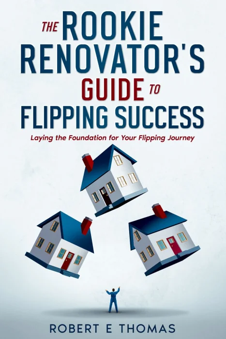 The Rookie Renovator's Guide to Flipping Success