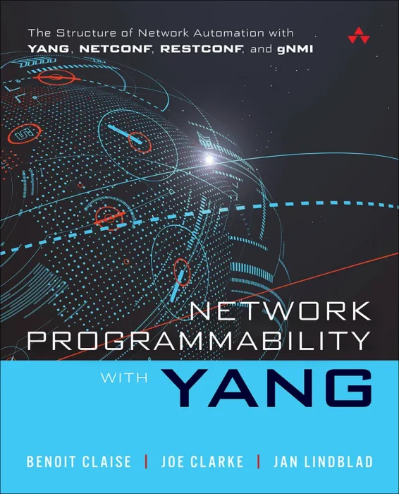 Network Programmability with YANG: The Structure of Network Automation with YANG&#44; NETCONF&#44; RESTCONF&#44; and gNMI