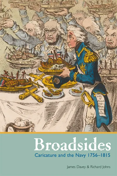 Broadsides: Caricature and the Navy&#44; 1756–1815