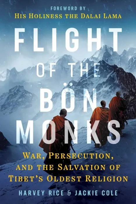 Flight of the Bon Monks: War&#44; Persecution&#44; and the Salvation of Tibet's Oldest Religion