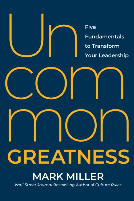 Uncommon Greatness: Five Fundamentals to Transform Your Leadership