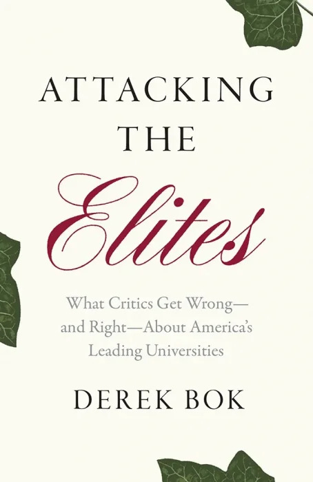 Attacking the Elites: What Critics Get Wrong—and Right—About America's Leading Universities