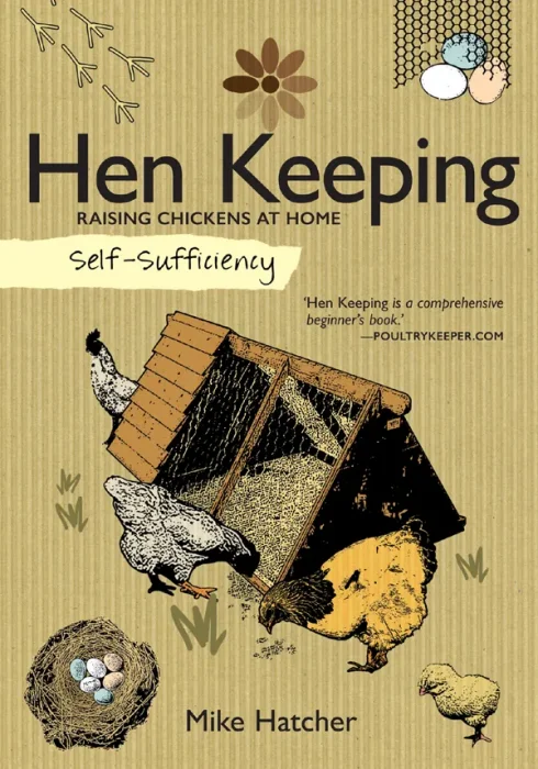 Hen Keeping: Raising Chickens at Home (Self-sufficiency)
