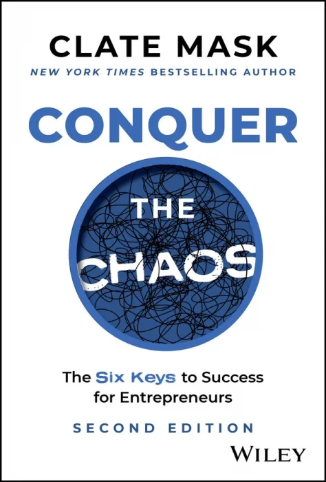 Conquer the Chaos: The 6 Keys to Success for Entrepreneurs&#44; 2nd Edition
