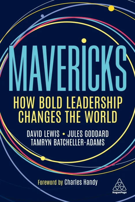 Mavericks: How Bold Leadership Changes the World