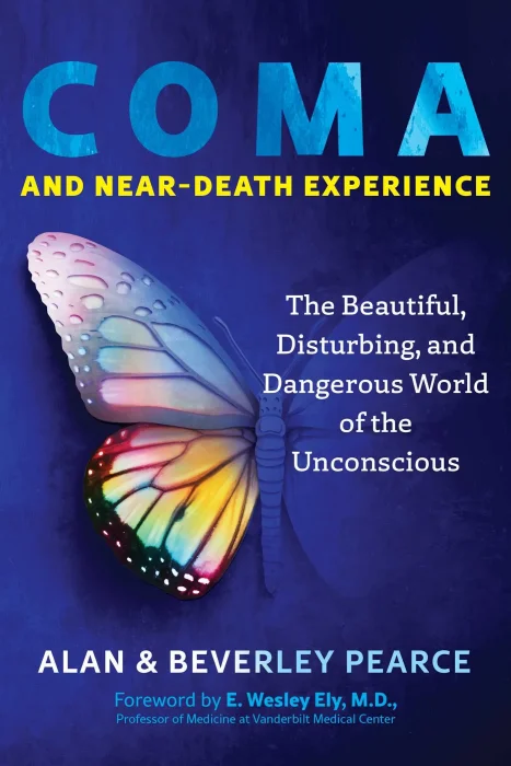 Coma and Near-Death Experience: The Beautiful&#44; Disturbing&#44; and Dangerous World of the Unconscious