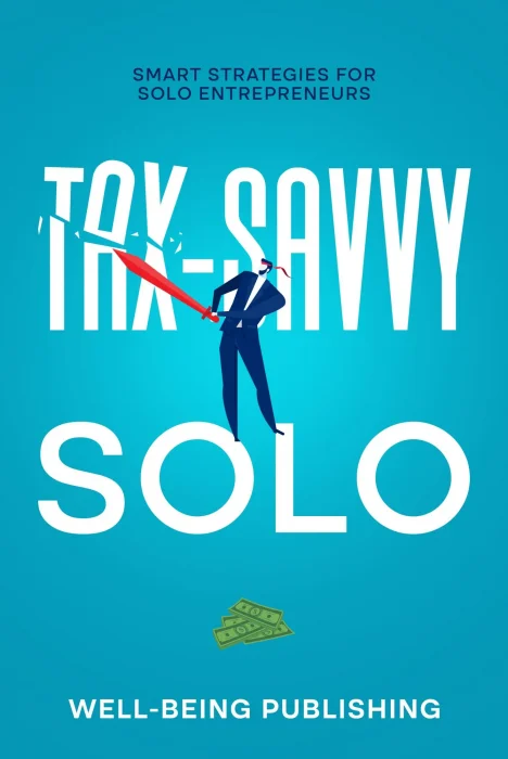 Tax-Savvy Solo: Smart Strategies for Solo Entrepreneurs