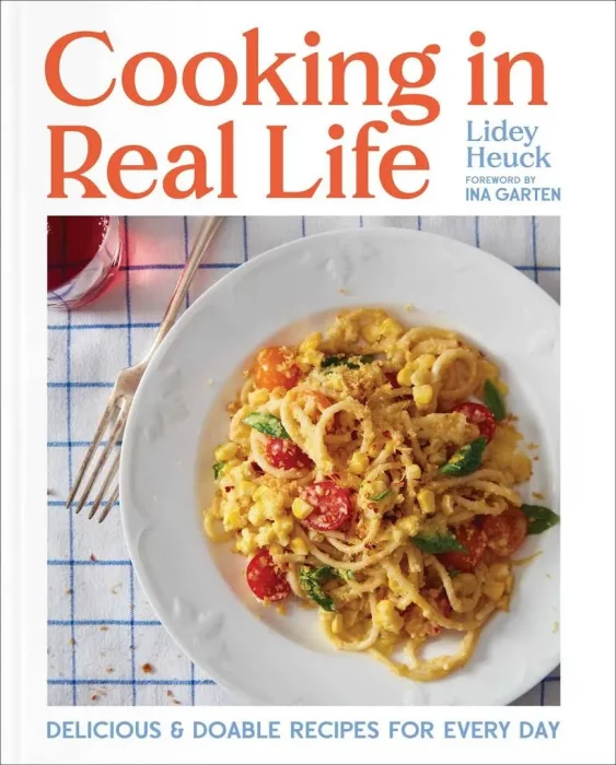 Cooking in Real Life: Delicious and Doable Recipes for Every Day