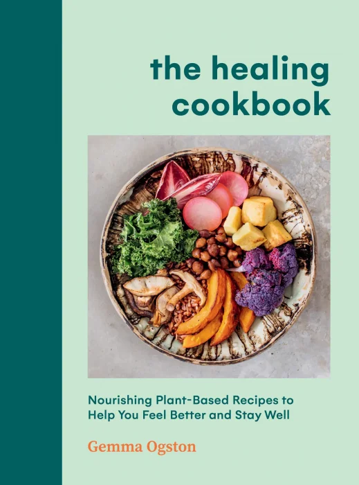 The Healing Cookbook: Nourishing Plant-Based Recipes to Help You Feel Better and Stay Well&#44; US Edition