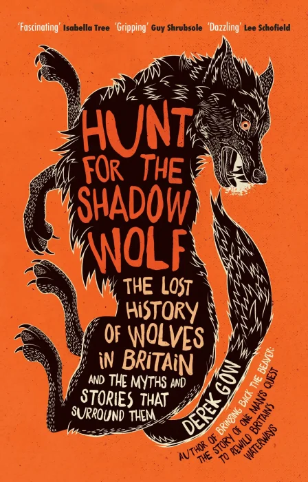 Hunt for the Shadow Wolf]: The lost history of wolves in Britain and the myths and stories that surround them