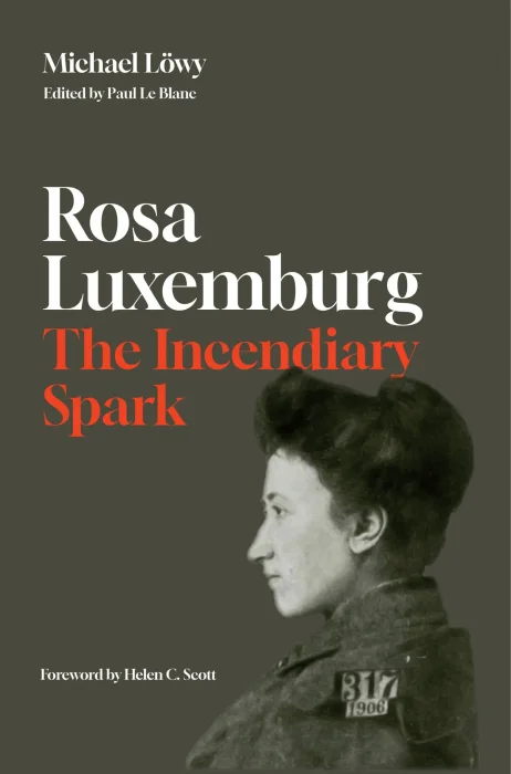 Rosa Luxemburg: The Incendiary Spark: Essays