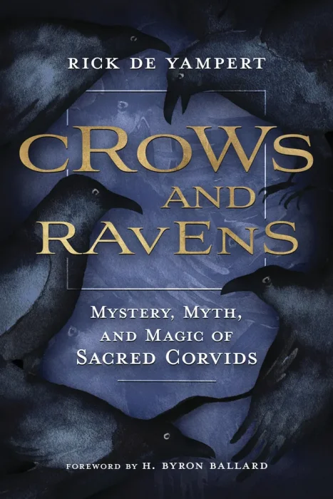 Crows & Ravens: Mystery&#44; Myth & Magic of Sacred Corvids