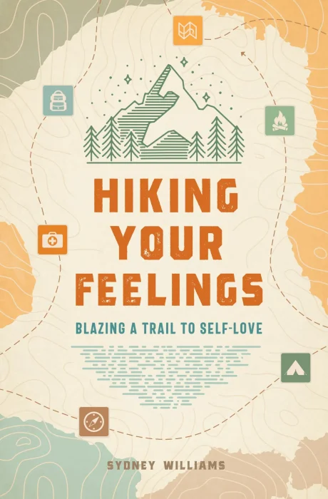 Hiking Your Feelings: Blazing a Trail to Self-Love