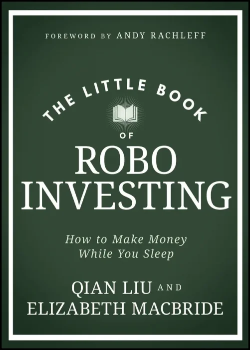 The Little Book of Robo Investing: How to Make Money While You Sleep (Little Books. Big Profits)