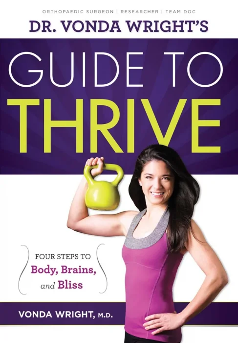 Dr. Vonda Wright's Guide to Thrive: 4 Steps to Body&#44; Brains&#44; and Bliss