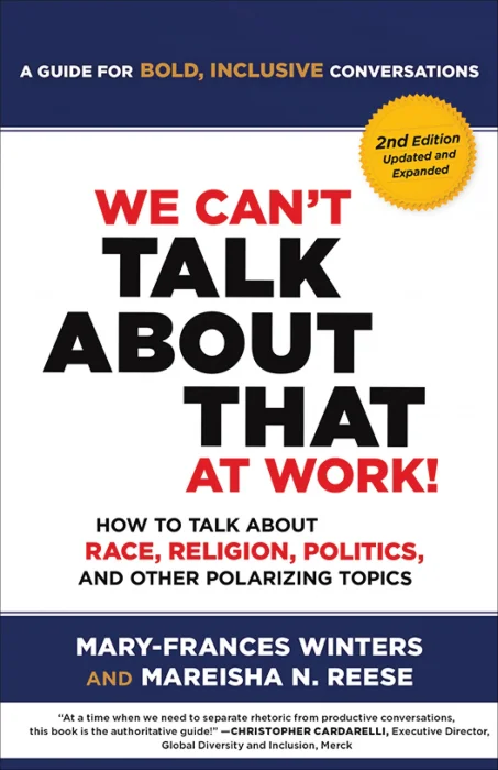 We Can't Talk about That at Work!: How to Talk about Race&#44; Religion&#44; Politics&#44; and Other Polarizing Topics&#44; 2nd Edition