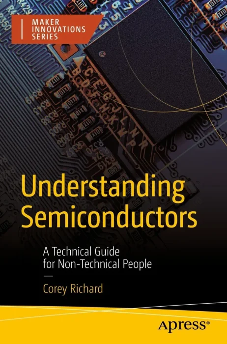 Understanding Semiconductors: A Technical Guide for Non-Technical People (Maker Innovations)