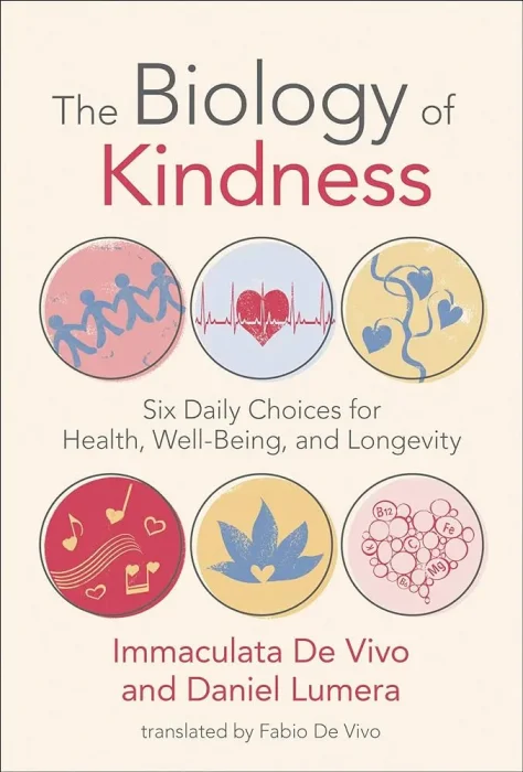 The Biology of Kindness: Six Daily Choices for Health&#44; Well-Being&#44; and Longevity (The MIT Press)