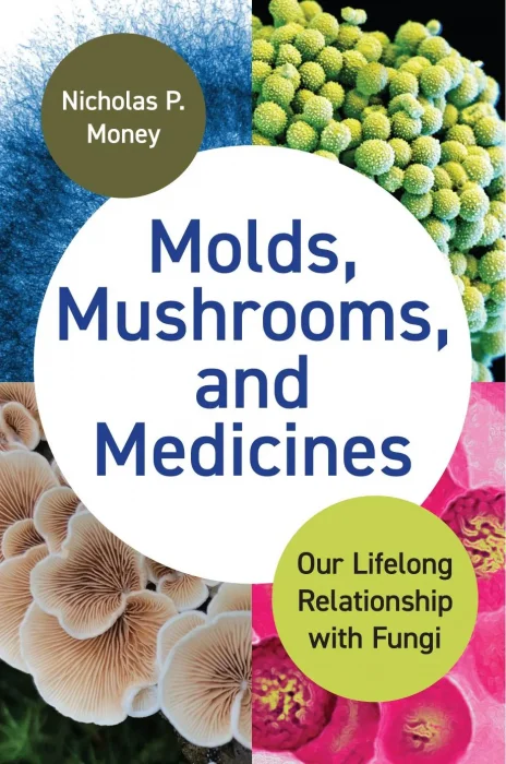 Molds&#44; Mushrooms&#44; and Medicines: Our Lifelong Relationship with Fungi