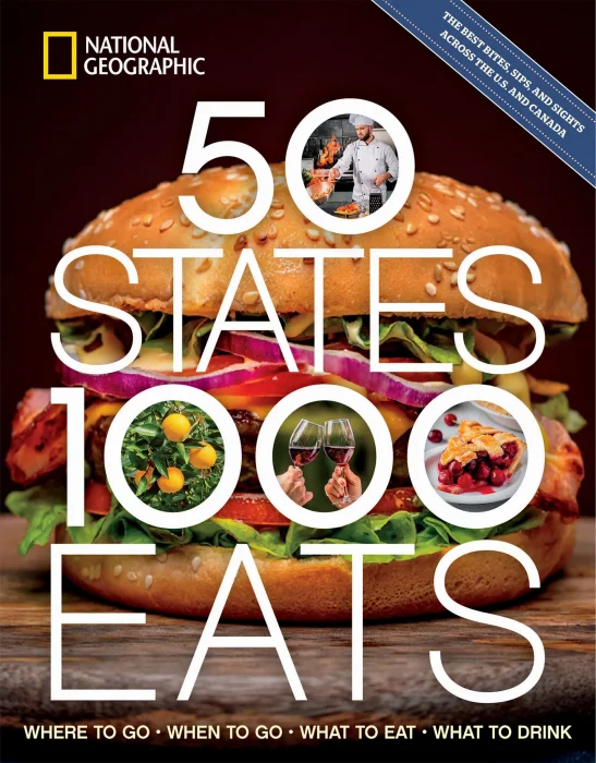50 States&#44; 1&#44;000 Eats: Where to Go&#44; When to Go&#44; What to Eat&#44; What to Drink