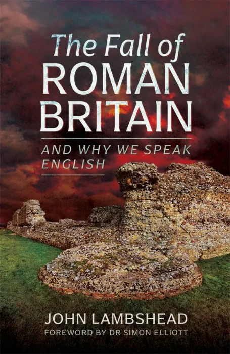 The Fall of Roman Britain: and Why We Speak English