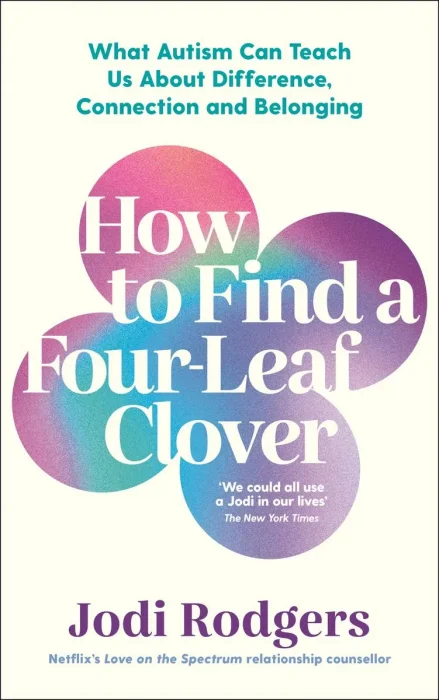 How to Find a Four-Leaf Clover: What Autism Can Teach Us About Difference&#44; Connection and Belonging