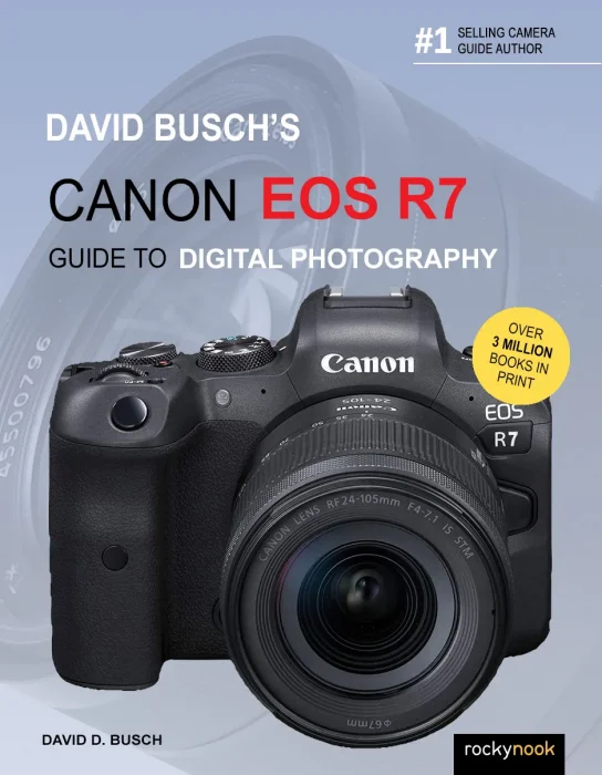 David Busch's Canon EOS R7 Guide to Digital Photography (The David Busch Camera Guide)
