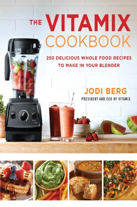 The Vitamix Cookbook: 250 Delicious Whole Food Recipes to Make in Your Blender