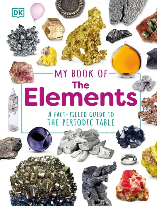 My Book of the Elements: A Fact-Filled Guide to the Periodic Table (My Book Of)