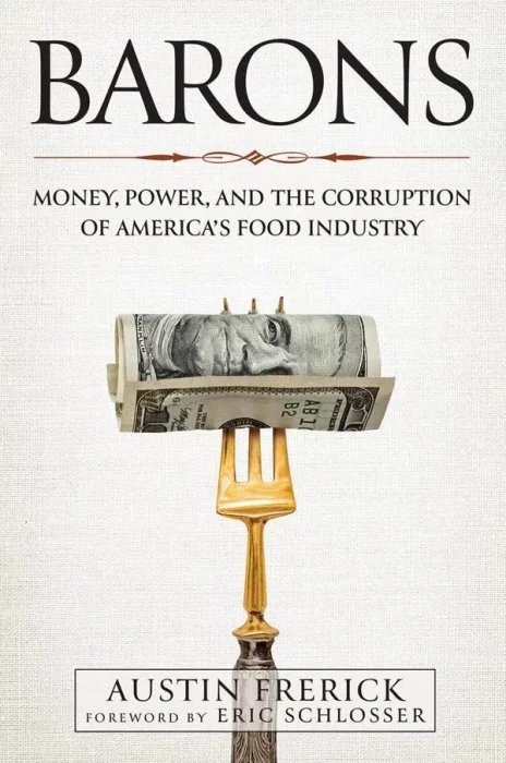 Barons: Money&#44; Power&#44; and the Corruption of America's Food Industry