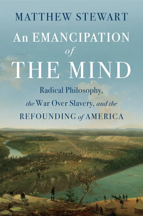 An Emancipation of the Mind: Radical Philosophy&#44; the War over Slavery&#44; and the Refounding of America