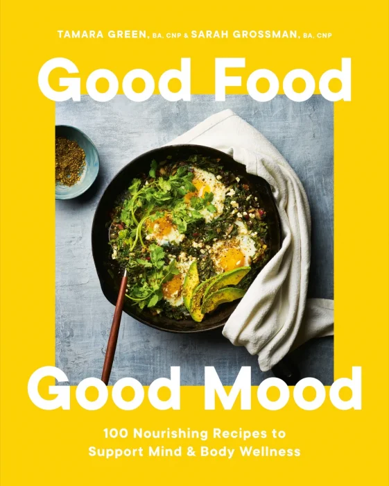 Good Food&#44; Good Mood: 100 Nourishing Recipes to Support Mind and Body Wellness