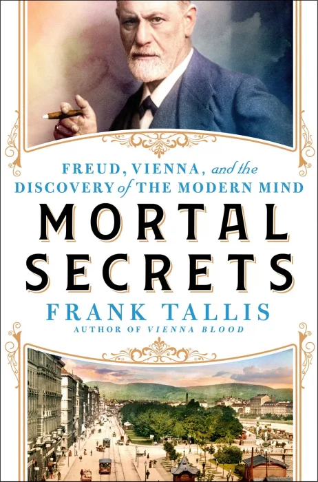 Mortal Secrets: Freud&#44; Vienna&#44; and the Discovery of the Modern Mind