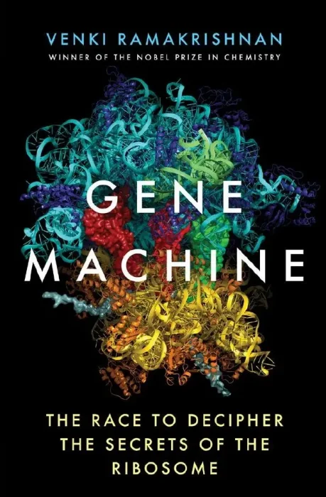 Gene Machine: The Race to Decipher the Secrets of the Ribosome