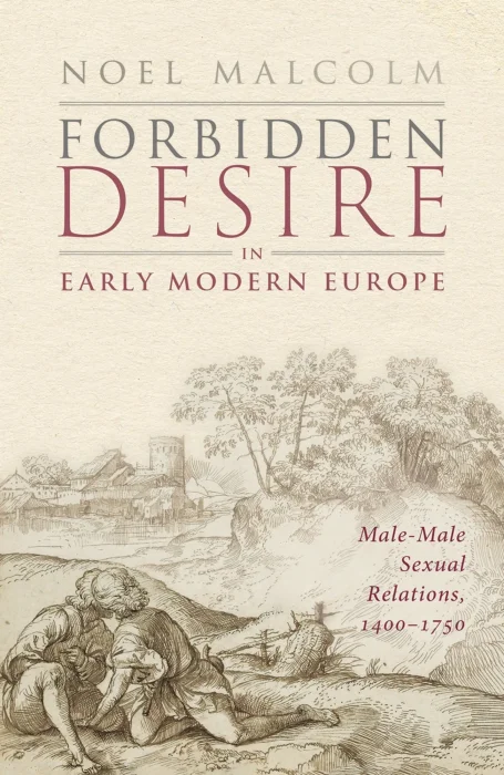 Forbidden Desire in Early Modern Europe: Male-Male Sexual Relations&#44; 1400-1750