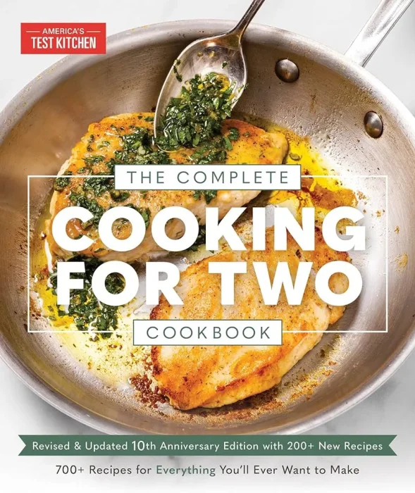 The Complete Cooking for Two Cookbook: 700+ Recipes for Everything You'll Ever Want to Make, 10th Anniversary Edition