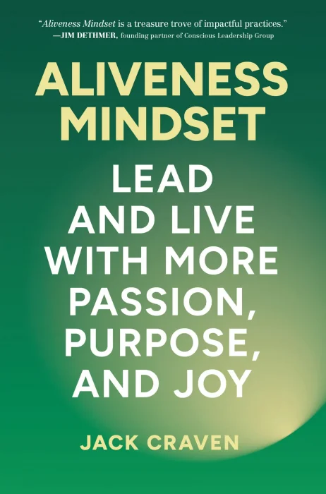 Aliveness Mindset: Lead and Live with More Passion&#44; Purpose&#44; and Joy