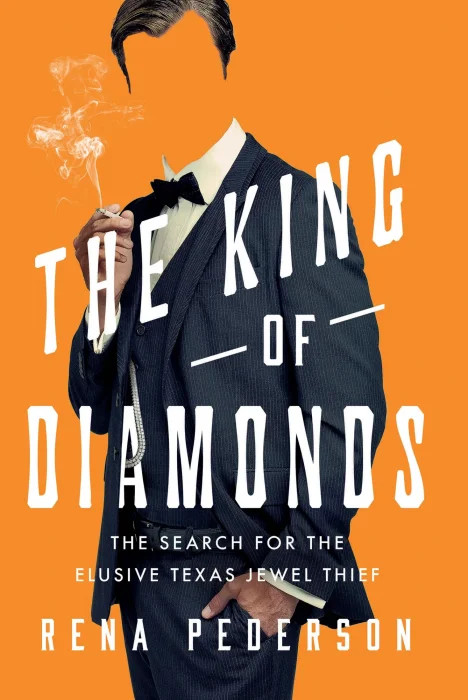 The King of Diamonds: On the Trail of Texas's Uncatchable Jewel Thief