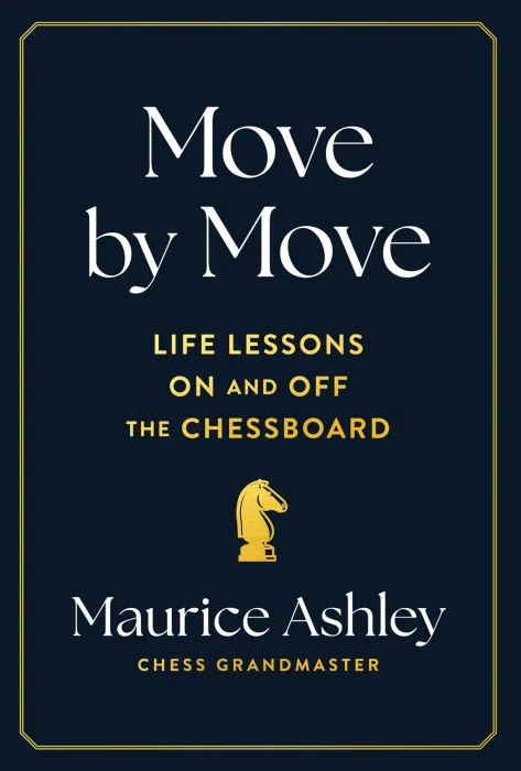 Move by Move: Life Lessons on and off the Chessboard