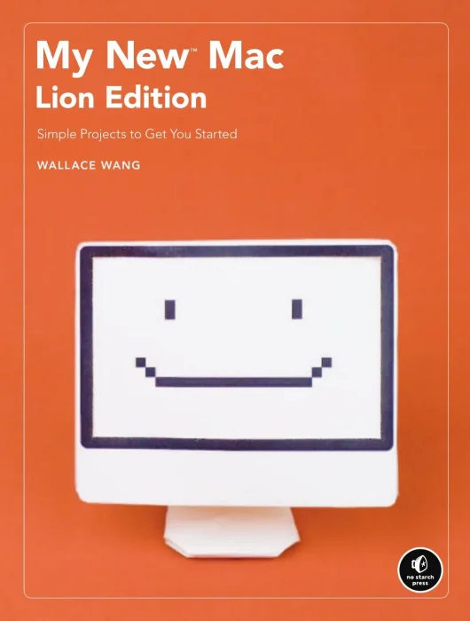 My New Mac: Simple Projects to Get You Started&#44; Lion Edition