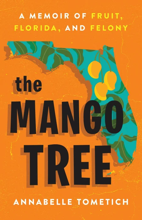 The Mango Tree: A Memoir of Fruit&#44; Florida&#44; and Felony