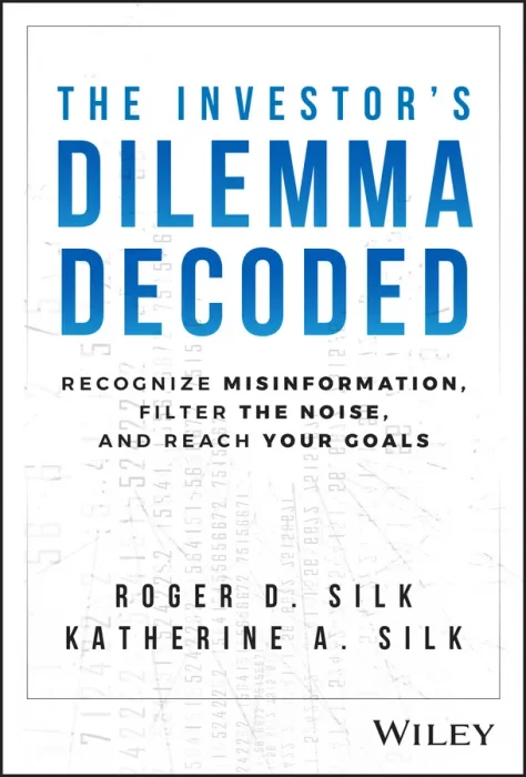 The Investor's Dilemma Decoded: Recognize Misinformation, Filter the Noise, and Reach Your Goals