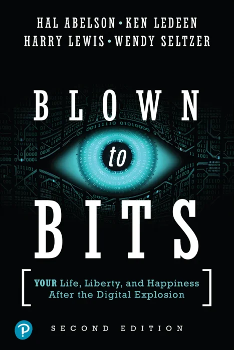 Blown to Bits: Your Life&#44; Liberty&#44; and Happiness After the Digital Explosion&#44; 2nd Edition